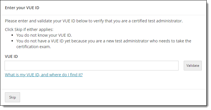 Enter VUE ID page where you must enter a VUE ID to verify that you are a certified test administrator.